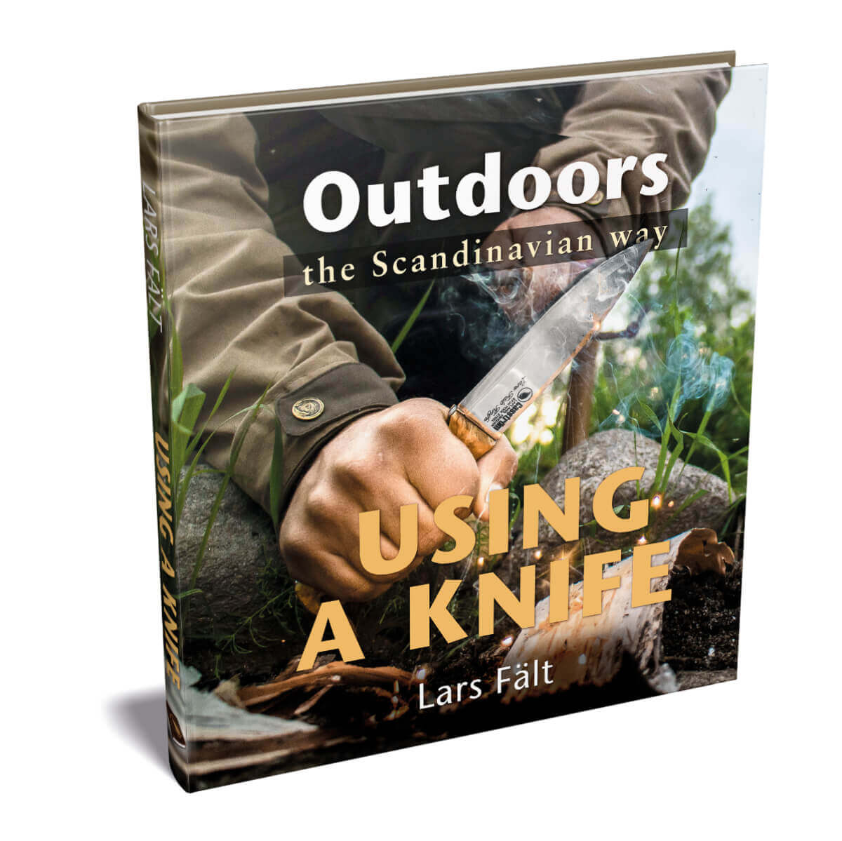 Outdoors the Scandinavian Way - Using a Knife, by Lars Falt