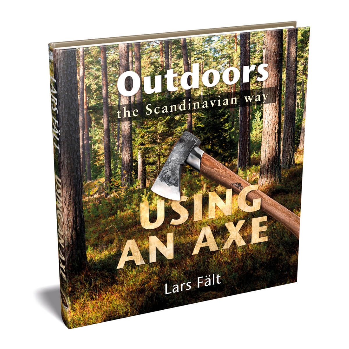 Outdoors the Scandinavian Way - Using an Axe, by Lars Falt